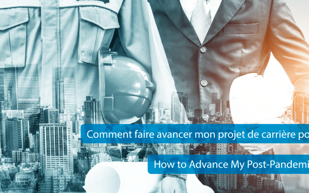 Comment faire avancer mon projet de carrière post-pandémie?